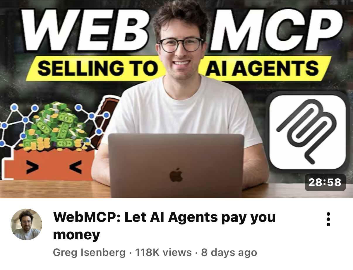 YouTube video: WebMCP — Let AI Agents pay you money, by Greg Isenberg.