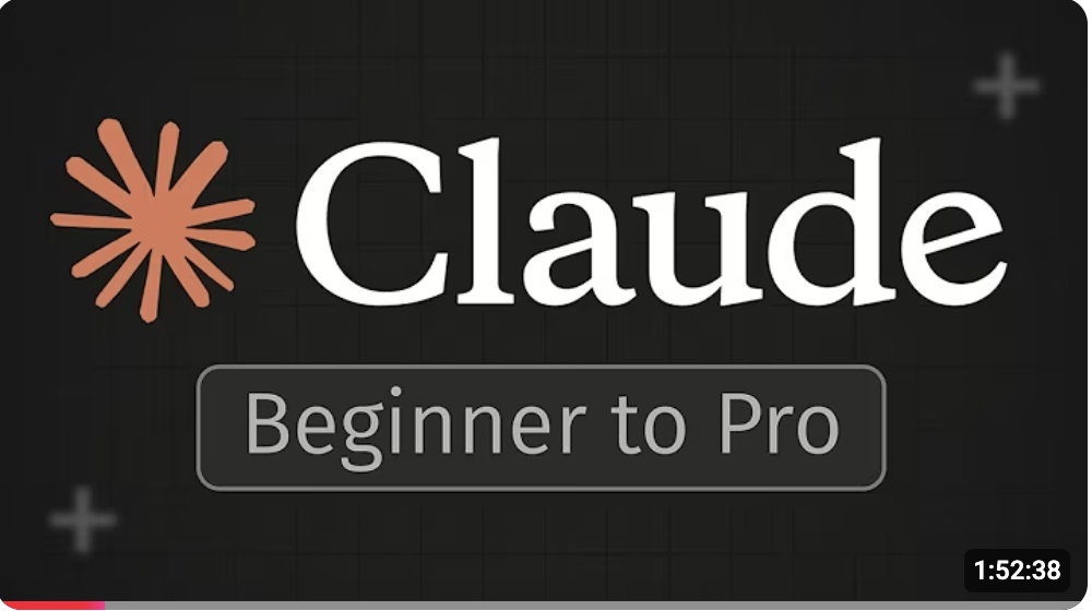 YouTube video: Claude, Beginner to Pro.