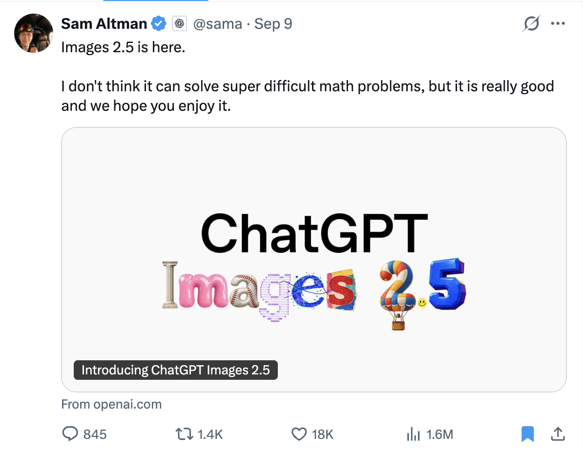 Sam Altman's post on X: "Images 2.5 is here. I don't think it can solve super difficult math problems, but it is really good and we hope you enjoy it."
