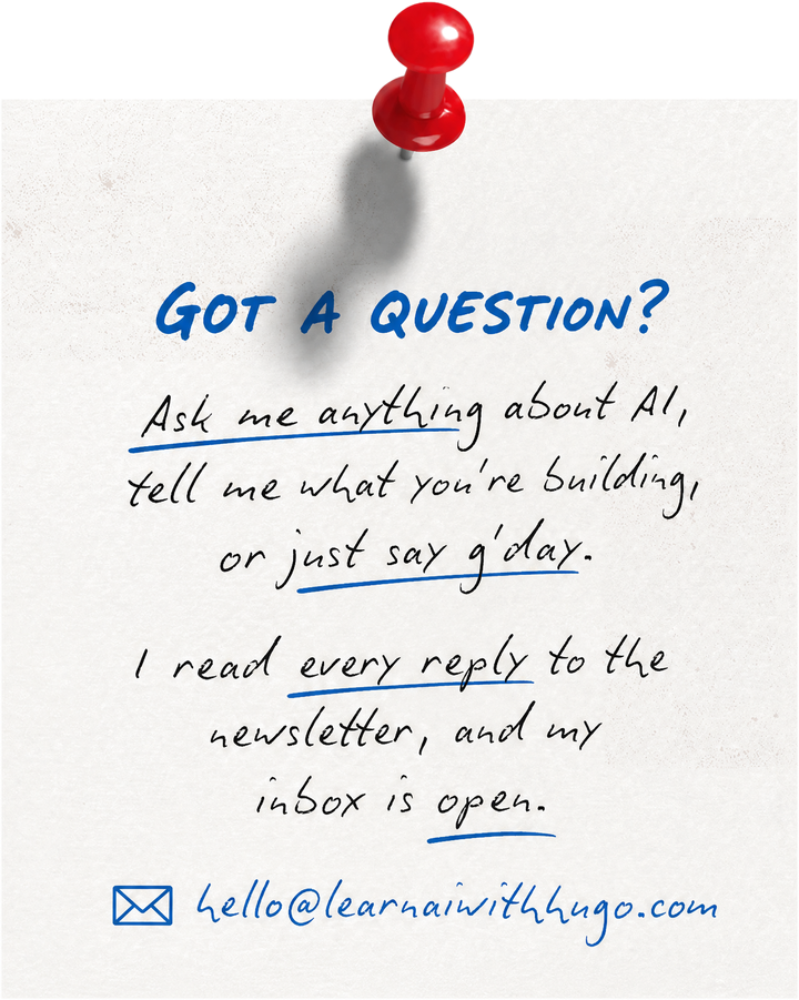 A handwritten note pinned to the page: Got a question? Ask me anything about AI, tell me what you're building, or just say g'day. I read every reply to the newsletter, and my inbox is open.
